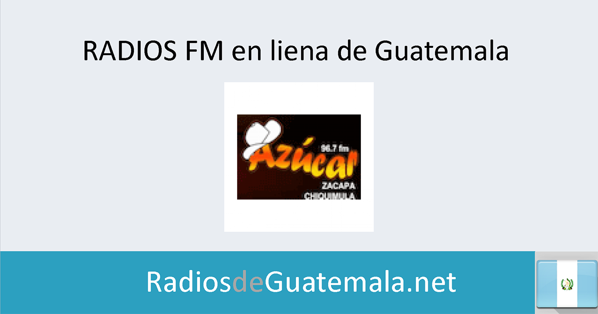Estéreo Azúcar (Zacapa) en linea Radios de Guatemala