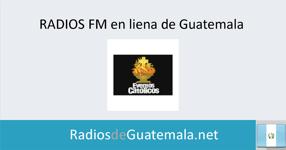 Eventos Católicos Radio en linea Radios de Guatemala