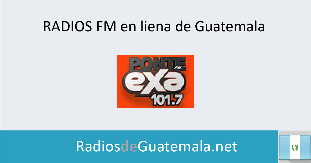 Exa FM 101.7 en linea Radios de Guatemala