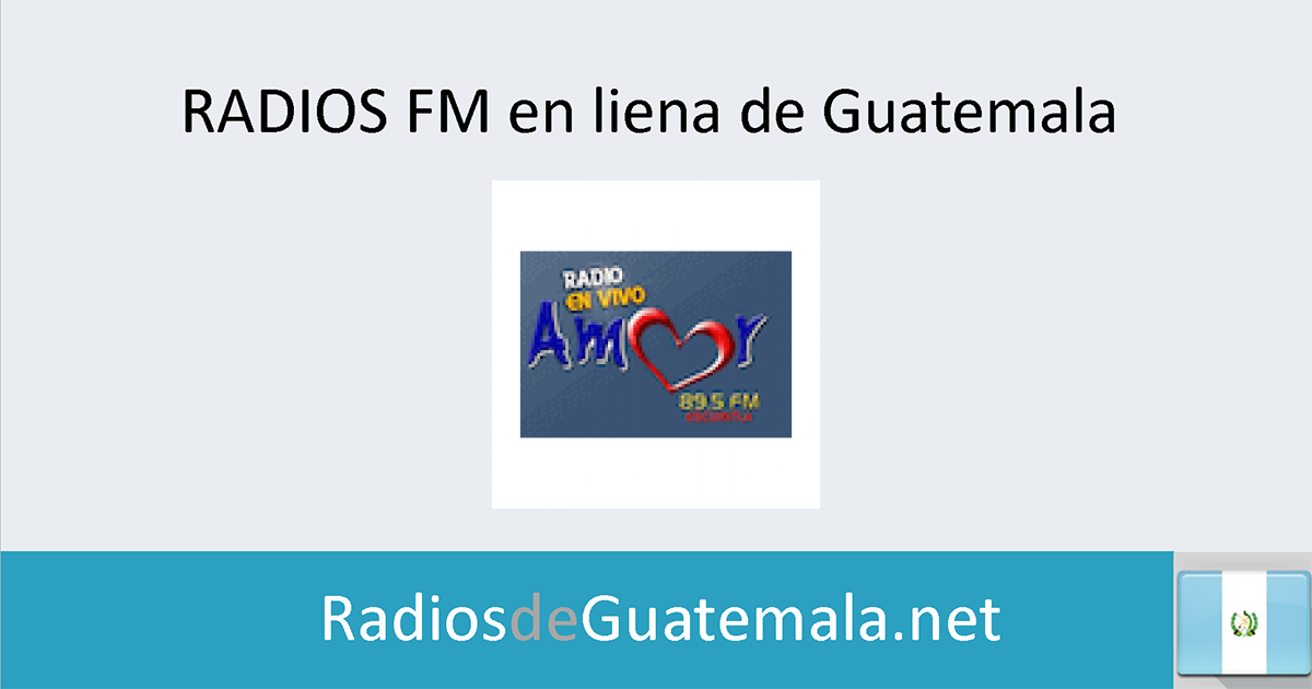 Radio Amor Escuintla (Ciudad de Guatemala) en linea Radios de Guatemala