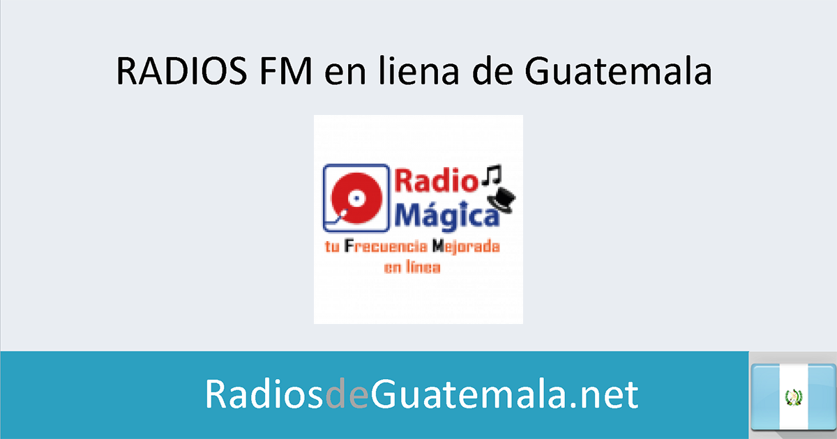 Radio Mágica FM en linea Radios de Guatemala